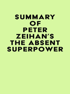 cover image of Summary of Peter Zeihan's the Absent Superpower